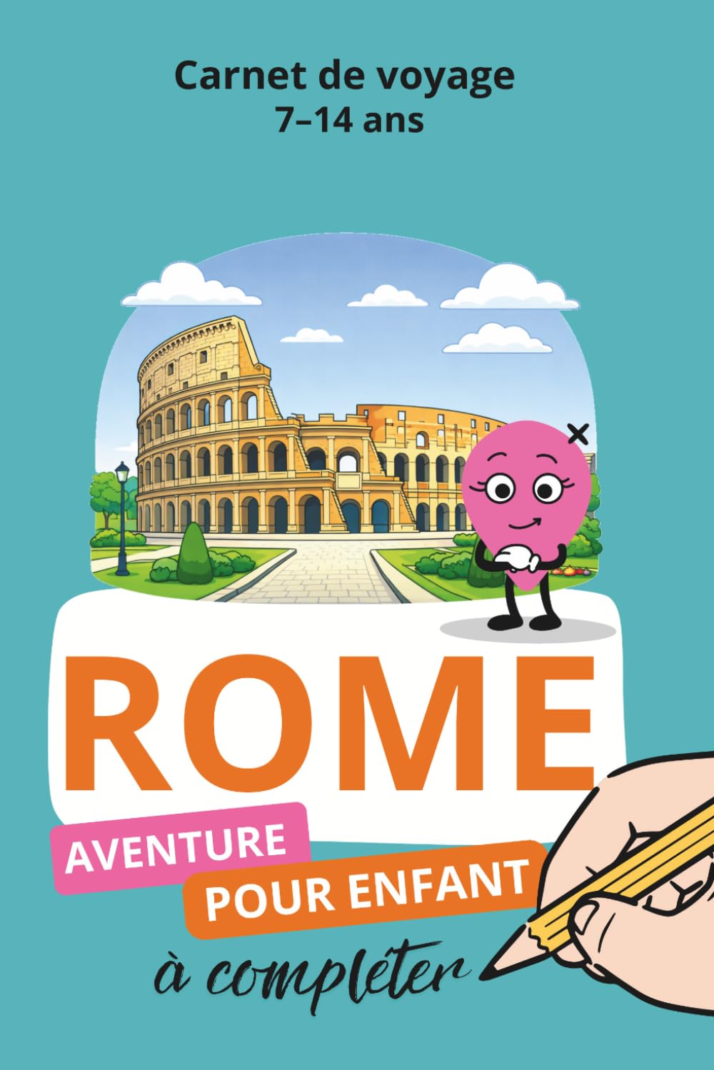 Rome, Carnet de voyage 7-14 ans: Aventure pour enfant à compléter