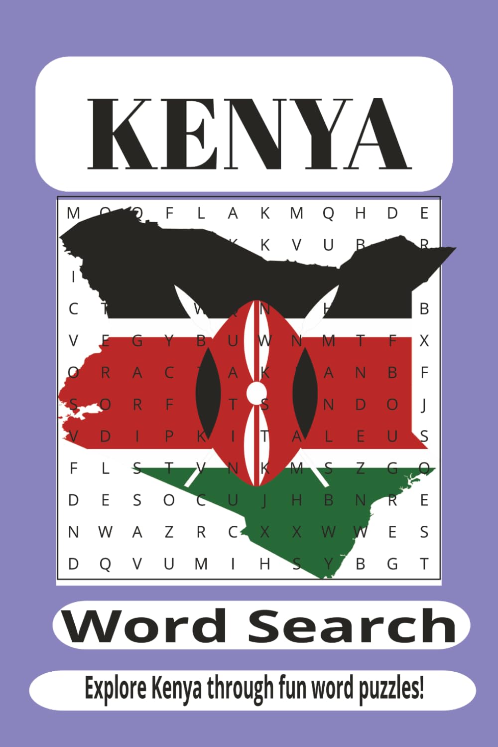 Kenya Word Search Puzzle Book: Word Searches Featuring Kenyan Wildlife, Culture, Cities, Geography, National symbols, Traditions,and Educational ... 110 Pages for Students and Puzzle Lovers