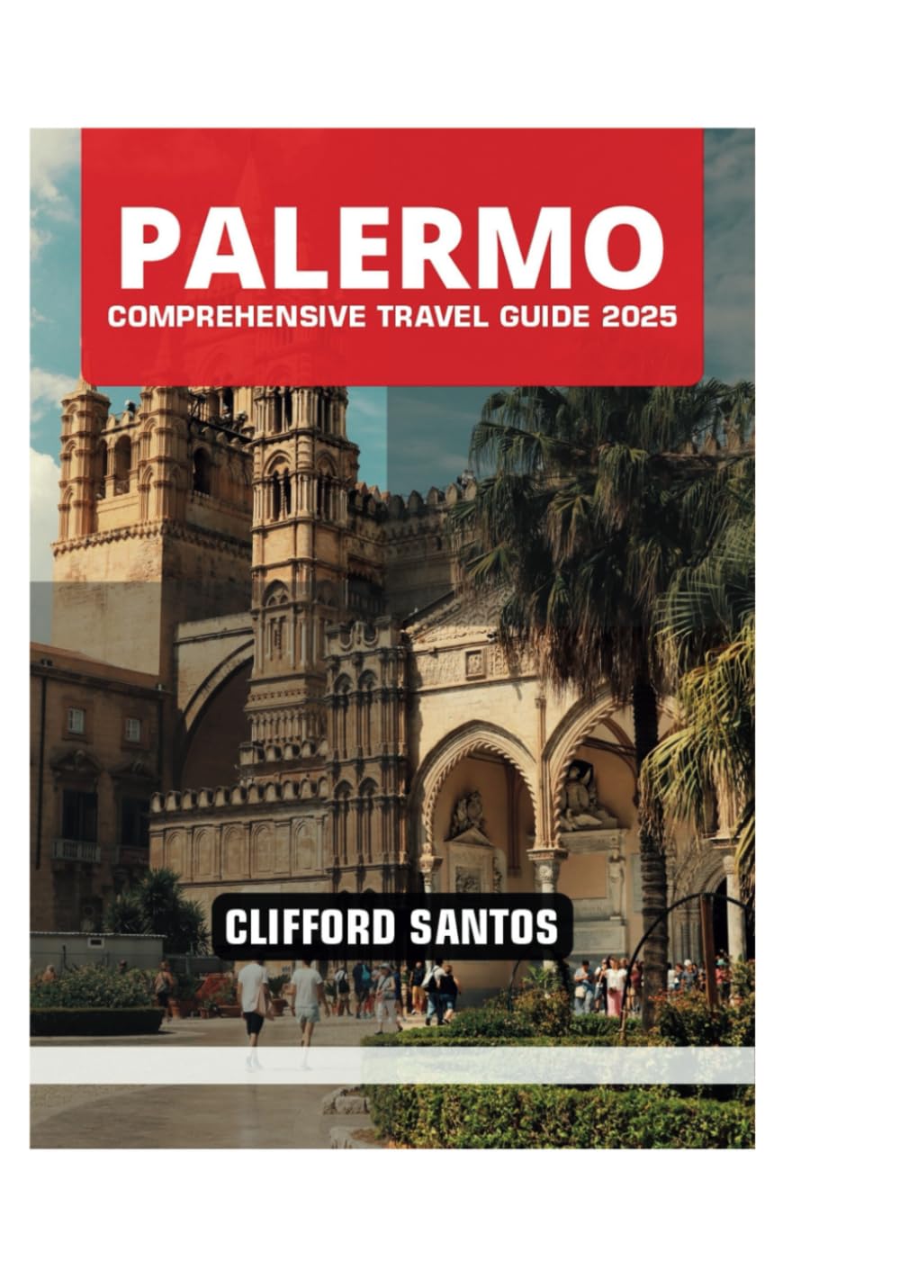 PALERMO COMPREHENSIVE TRAVEL GUIDE 2025