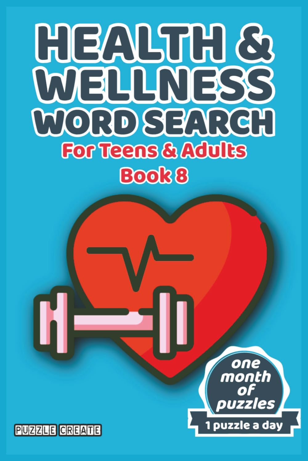 Health & Wellness Word Search Book 8 For Teens & Adults: 30 Motivating Easy to Read Puzzles About Exercise, Nutrition, Wellness & Healthy Habits