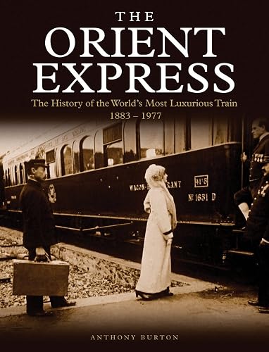 The Orient Express: The History of the World's Most Luxurious