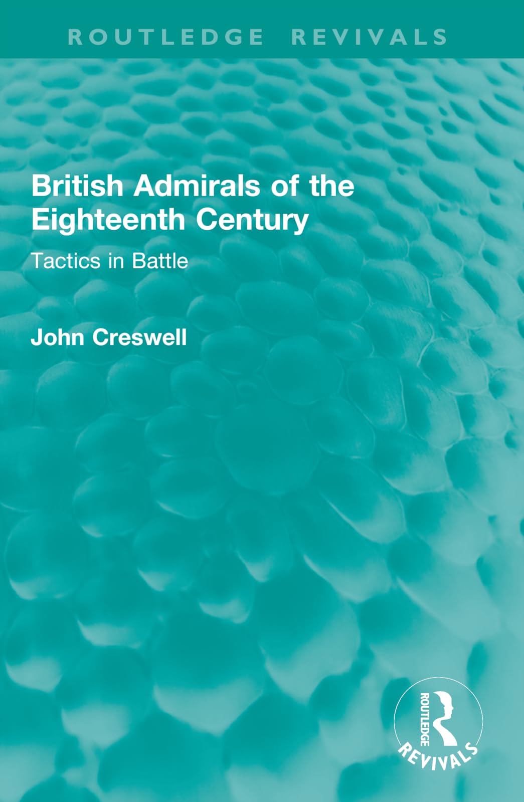 British Admirals of the Eighteenth Century: Tactics in Battle (Routledge Revivals)