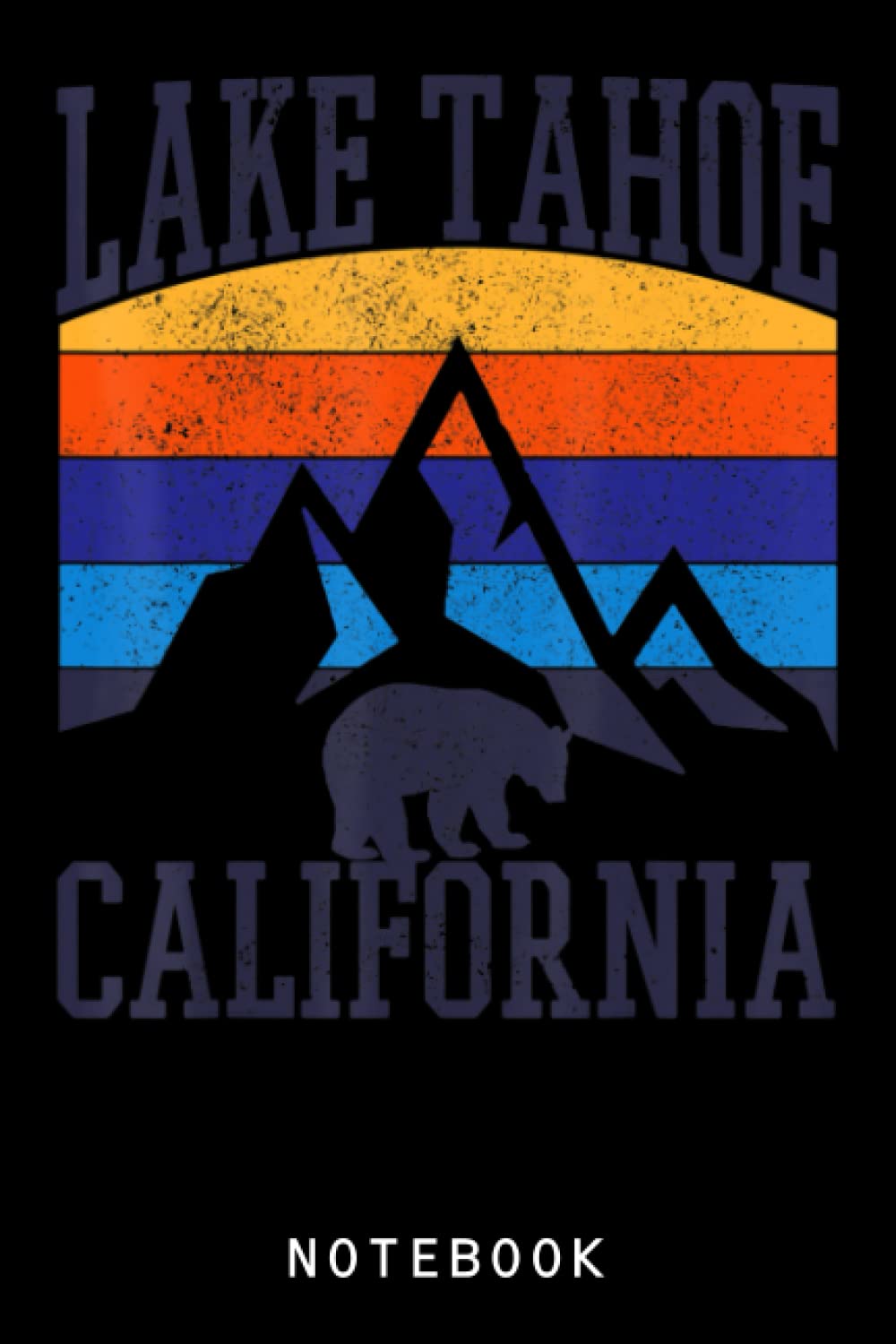 Lake Tahoe Vintage Retro California Bear Mountains Journal Notebook: Bear Notebook Cute, Bear Notebook Kawaii, Bear Notebook For Girls, Bear ... For Girls, Bear Lovers | 120 Pages, 6"x9"