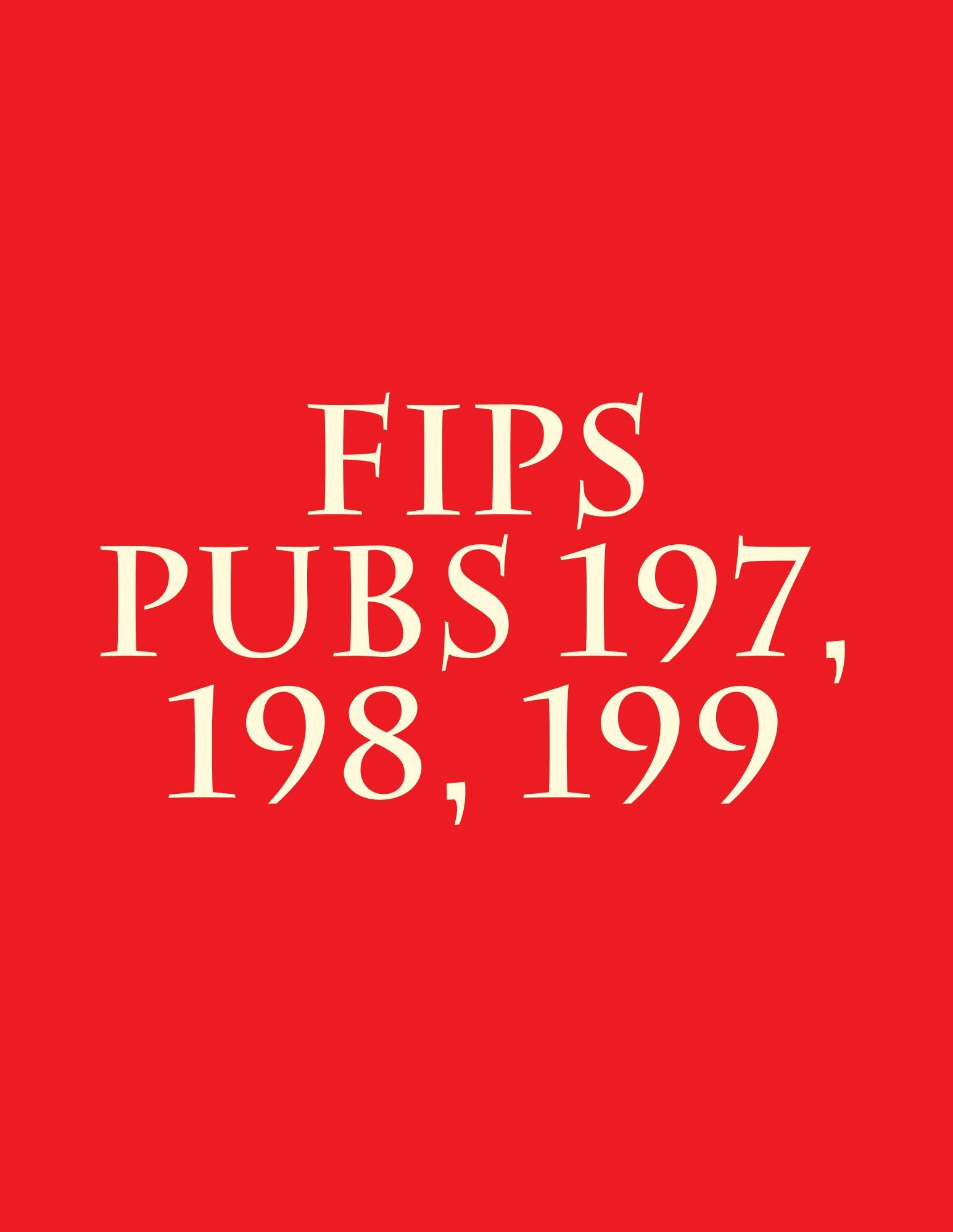 FIPS PUBs 197, 198, 199