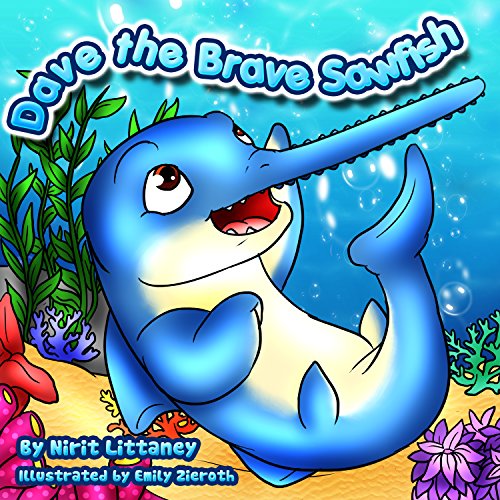 Children's book : Dave the Brave Sawfish. A beautiful illustrated picture book for kids, Bedtime story for kids, Early reader book, teaches values. Happy children's book collection, book 4.