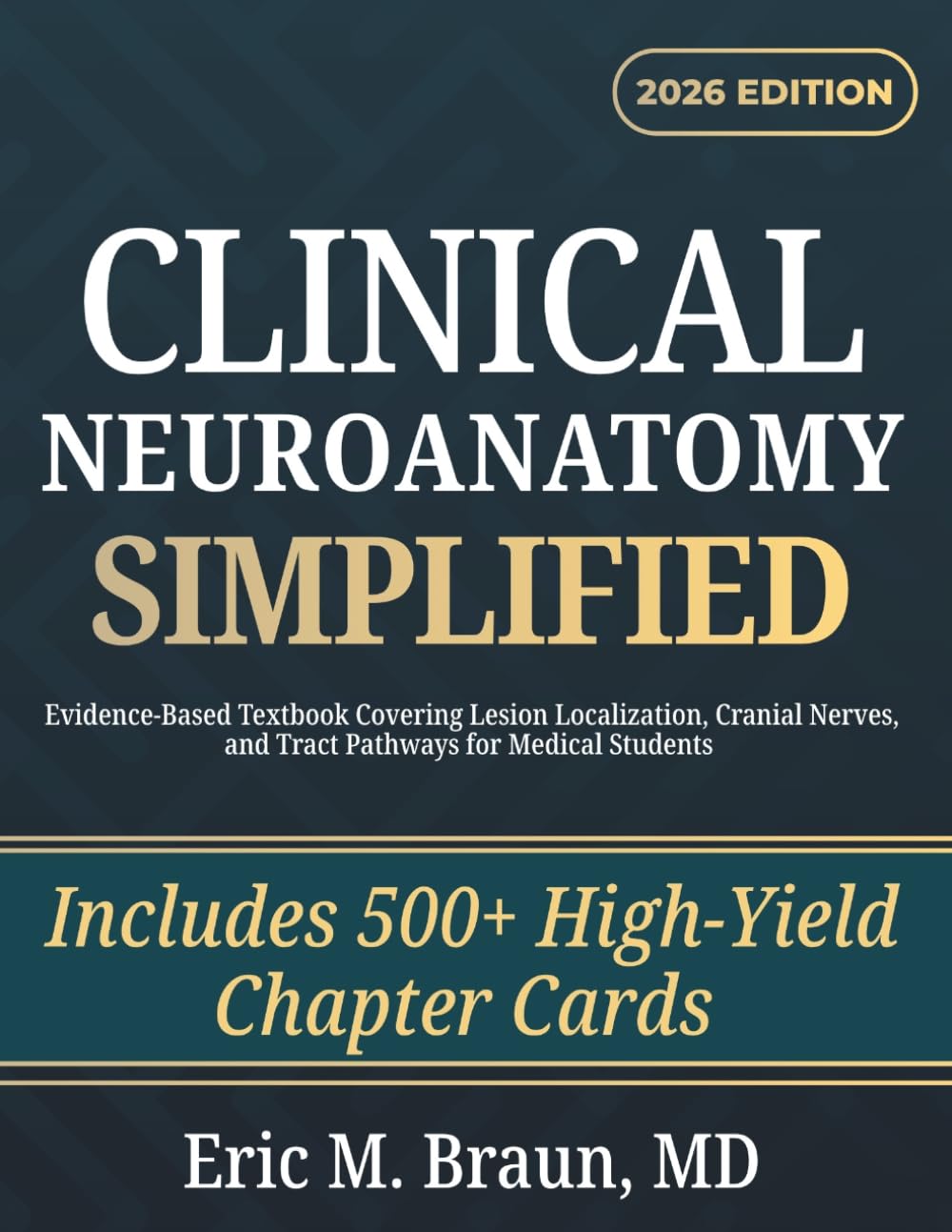 Clinical Neuroanatomy Simplified: Evidence-Based Textbook Covering Lesion Localization, Cranial Nerves, and Tract Pathways for Medical Students