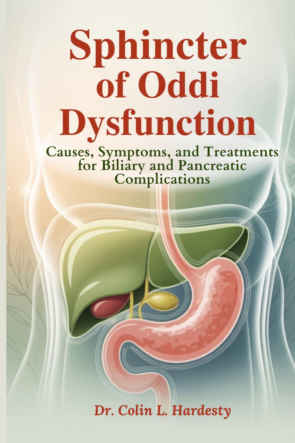 Sphincter of Oddi Dysfunction: Causes, Symptoms, and Treatments for Biliary and Pancreatic Complications