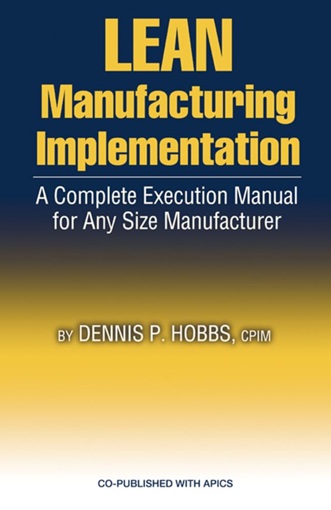 LEAN Manufacturing Implementation: A Complete Execution Manual for