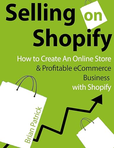 Selling on Shopify How to Create an Online Store & Profitable eCommerce Business with Shopify