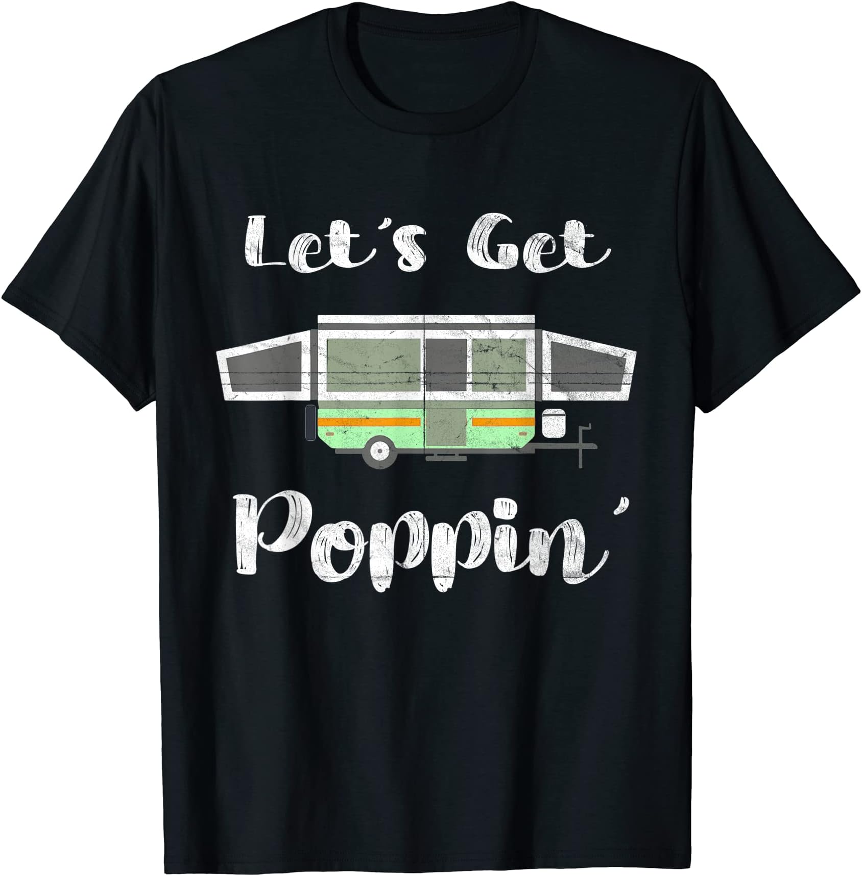 Pop Up Camper Camping Tent Trailer RV Poppin Mobile Caravan T-Shirt