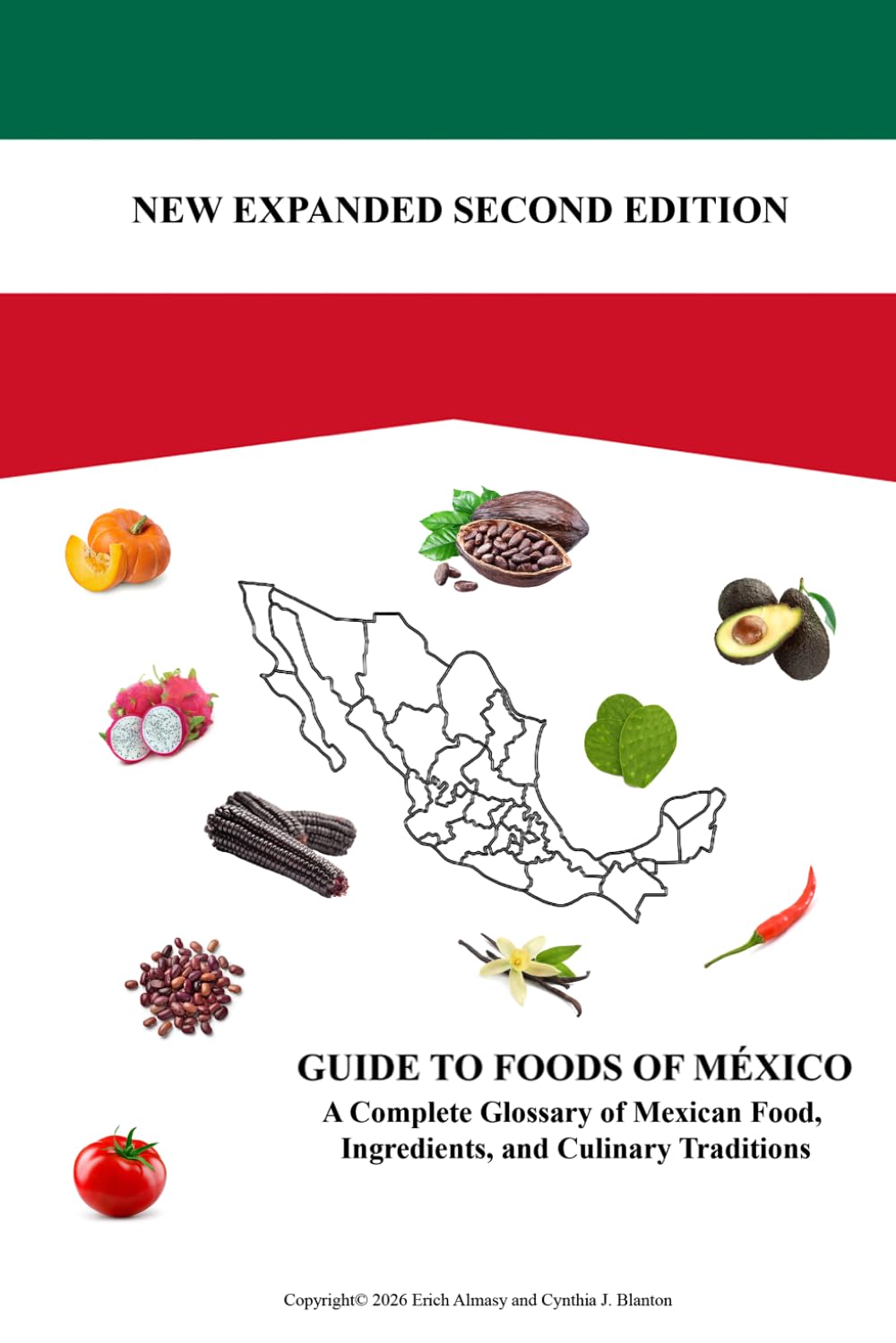 Guide to Foods of México, 2nd Edition: A Dictionary of Authentic Mexican Cuisine, Ingredients, and Regional Dishes