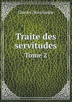 Paperback Traite des servitudes Tome 2 [French] Book