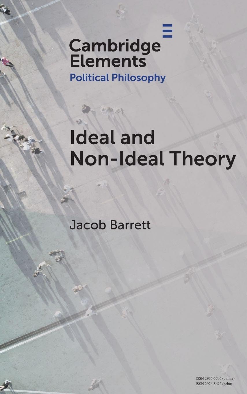 Ideal and Non-Ideal Theory (Elements in Political Philosophy)