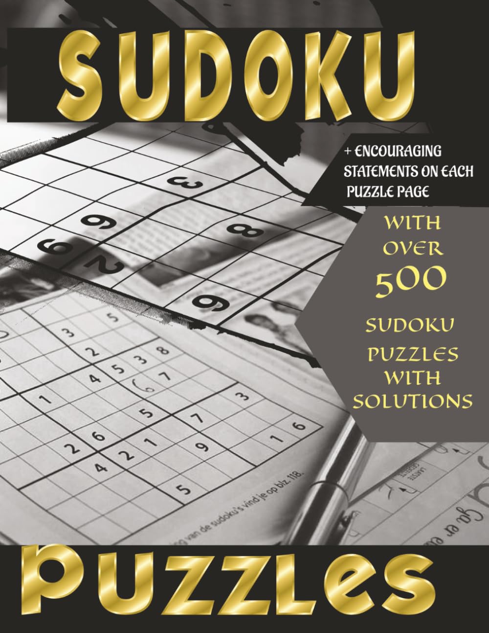 Sudoku Puzzles: with over 500 sudoku puzzles with solutions + encouraging statements on each puzzle page