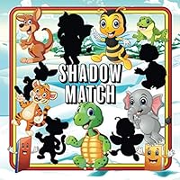 Shadow Match: 30+ Match The Shadow Fun Activities For Toddlers and Preschool Kids 173144639X Book Cover