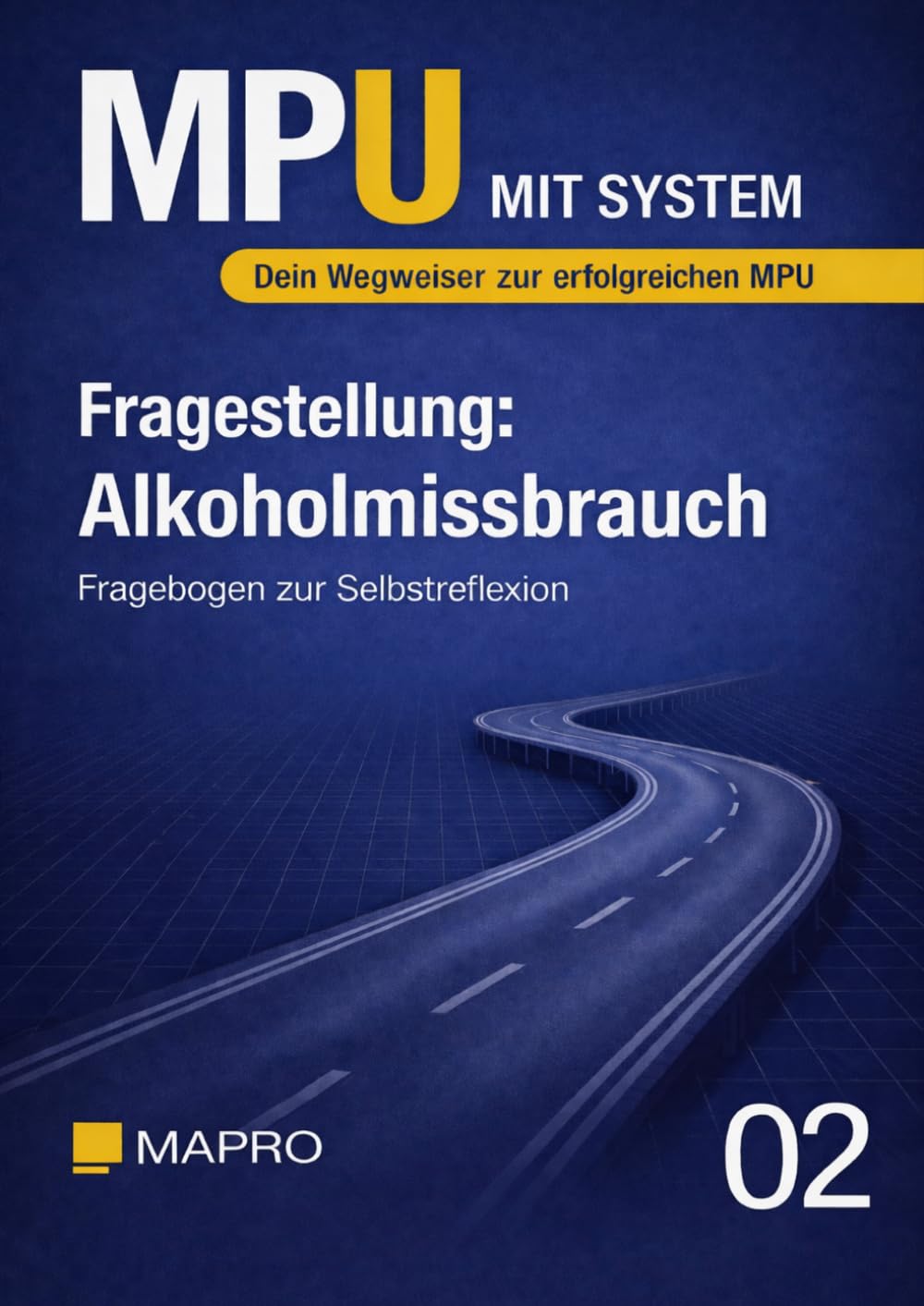 Fragebogen zur Selbstreflexion: Alkoholmissbrauch: MPU-Fragestellung Alkoholmissbrauch – Dein Wegweiser zur erfolgreichen MPU (MPU mit System – Fragebögen zur Selbstreflexion)