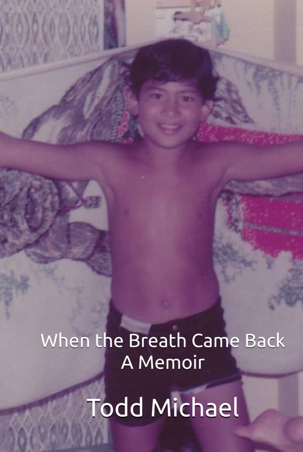 When the Breath Came Back: A Memoir