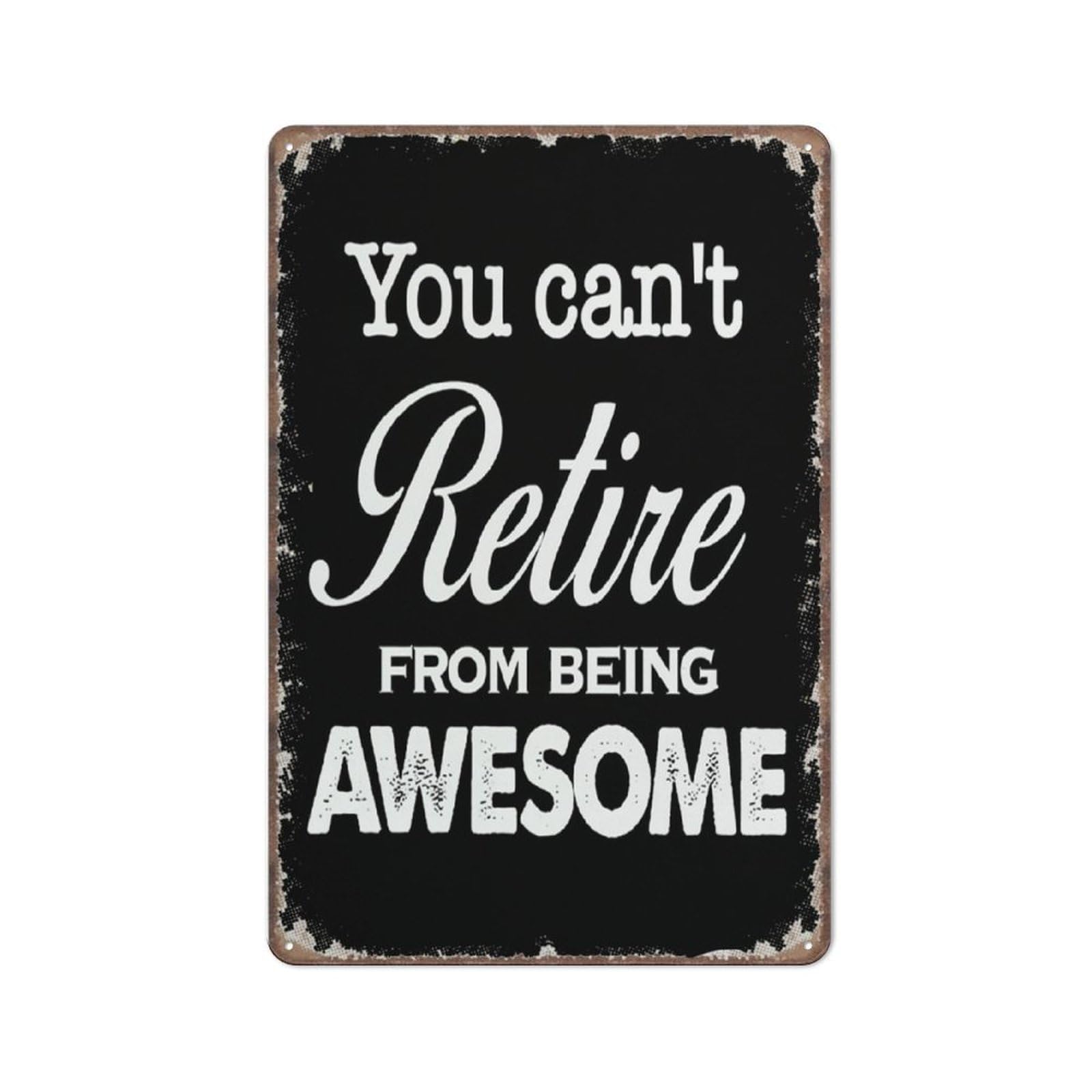 peiyeety Funny Retirement Sign Decor,You Can't Retire from Being Awesome Sign Funny Metal Sign Poster Wall Art for Kitchen Garden Bathroom Farm Home Coffee Decor Tin Sign,8x12 inch
