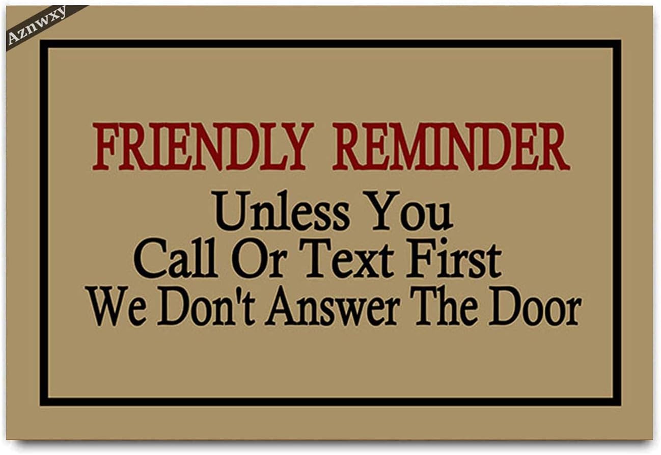 Custom Doormat Friendly Reminder Unless You Call Or Text First We Don't Answer The Door Entrance Floor Mat Funny Doormat,Did You Call First Doormat