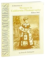 Shadowcatchers: A Directory Of Women In California Photography Before 1901 9991053832 Book Cover