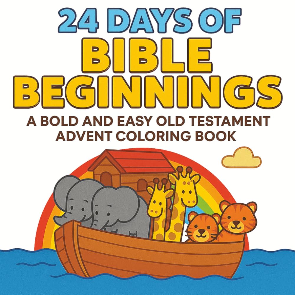 24 Days of Bible Beginnings: A Bold and Easy Old Testament Advent Coloring Book: An Advent countdown through favorite Old Testament stories, bold, ... ages (Ultimate Bold and Easy Coloring Books)