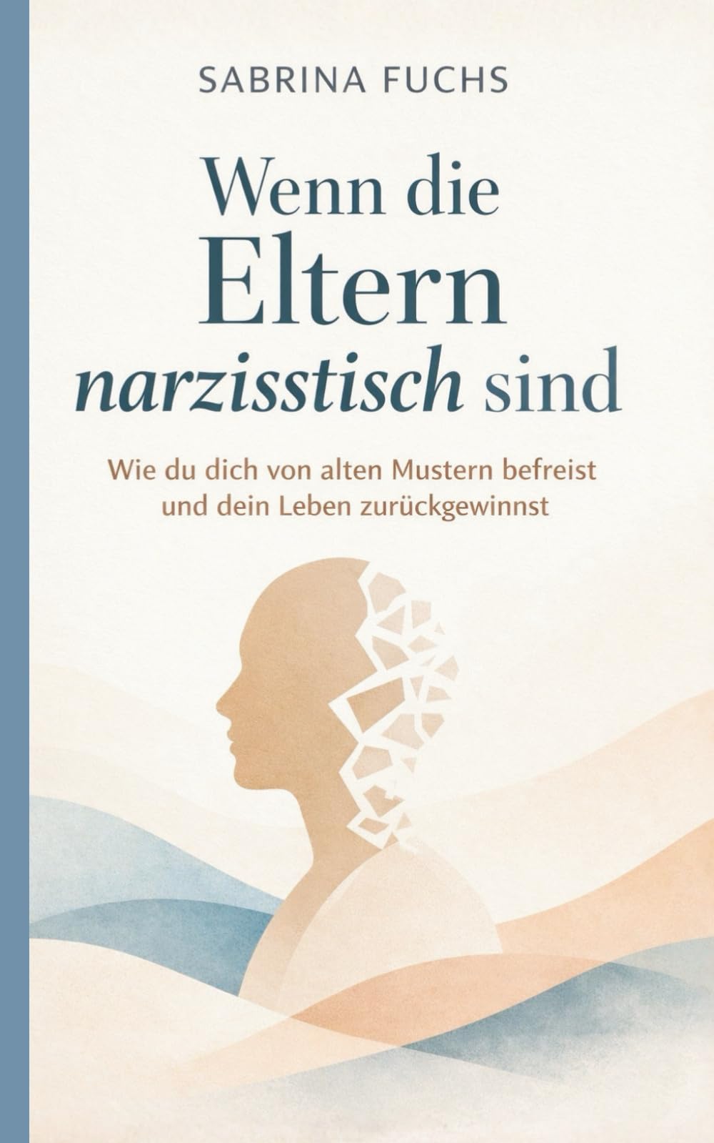 Wenn die Eltern narzisstisch sind: Wie du dich von alten Mustern befreist und dein Leben zurückgewinnst