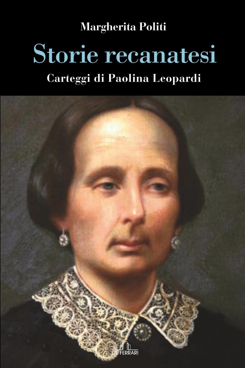 Storie recanatesi: Carteggi di Paolina Leopardi (Storia Memorie Documenti)