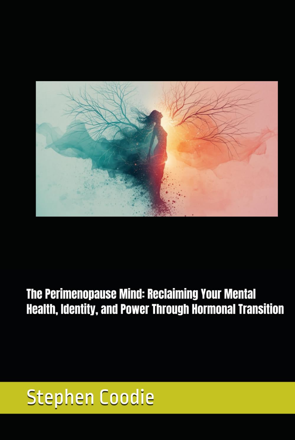 The Perimenopause Mind: Reclaiming Your Mental Health, Identity, and Power Through Hormonal Transition