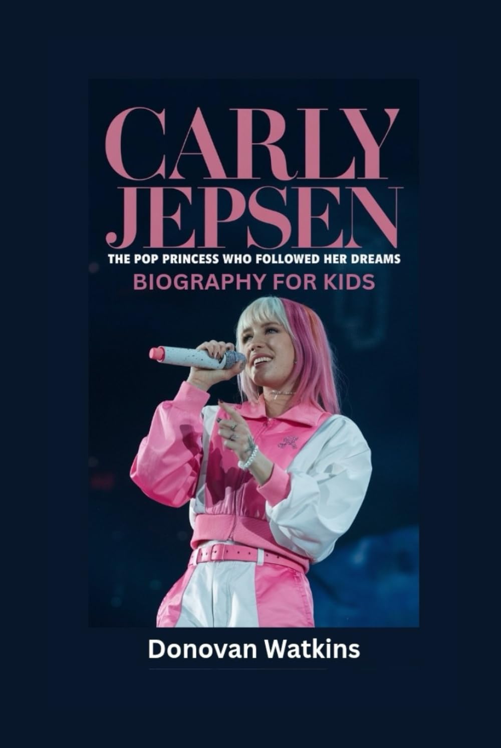 CARLY JEPSEN: The Pop Princess Who Followed Her Dreams- Biography for kids