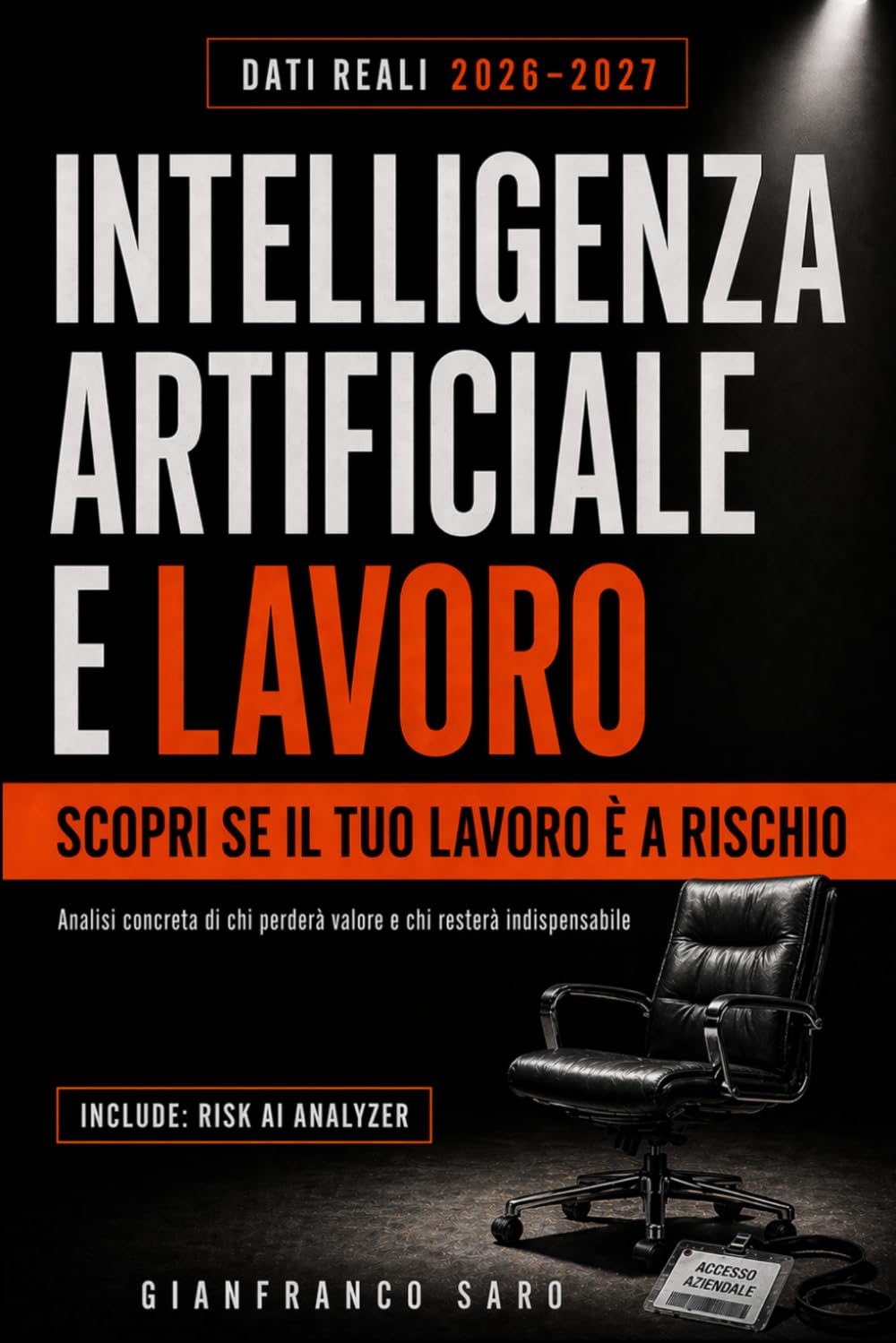 Intelligenza Artificiale e Lavoro: Contesto. Scenario. Futuro. AI. Lavoro. Analisi Concreta di Chi Perderà Valore e Chi Resterà Indispensabile.