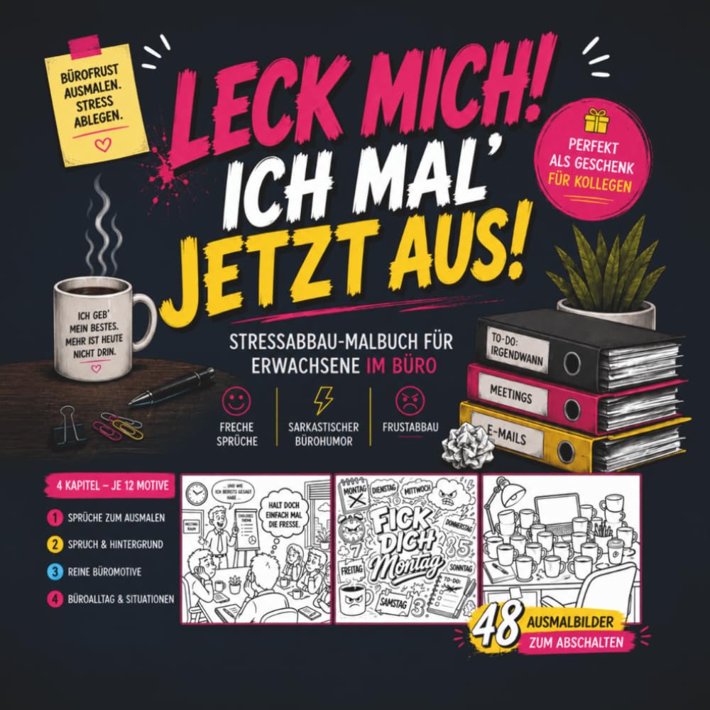 Leck mich! Ich mal’ jetzt aus!: Stressabbau-Malbuch für Erwachsene im Büro mit frechen Sprüchen, sarkastischem Bürohumor & lustigen Motiven – perfekt als Geschenk für Kollegen und Menschen im Büro