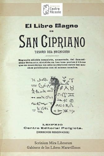 El Libro Magno de San Cipriano. Tesoro del Hechicero: Segunda edición completa,numerada,del famosísimo Grimorio; dividida en las tres partes o libros ... - Gabinete de los Libros Maravillosos)