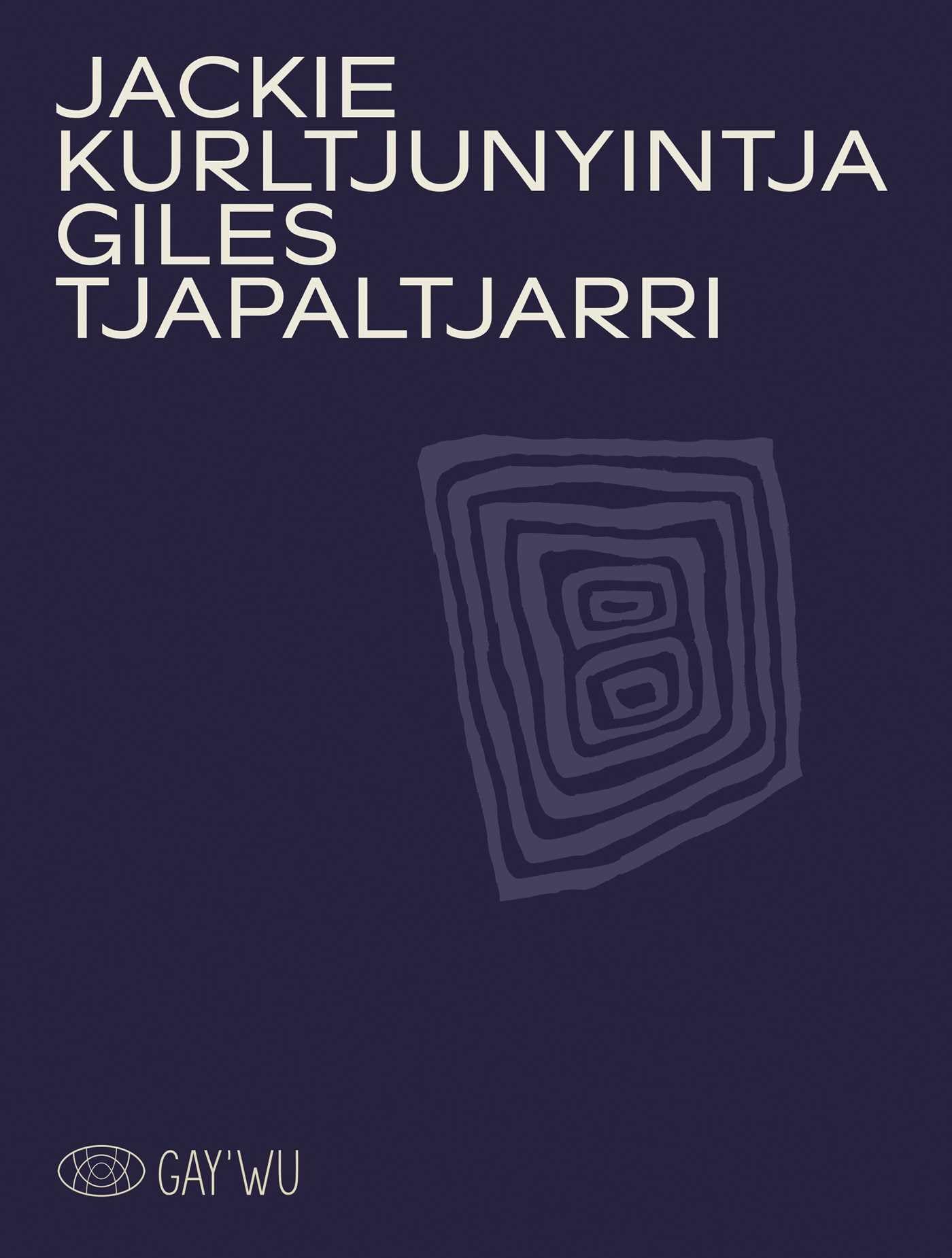 Arts et savoirs aborigènes GAY’WU Jackie Kurltjunyintja Giles Tjapaltjarri, livre peinture