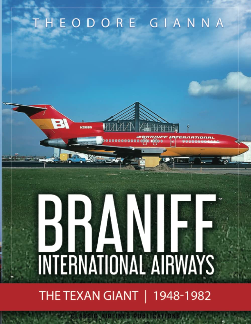 Braniff International Airways: The Texan Giant, 1948-1982