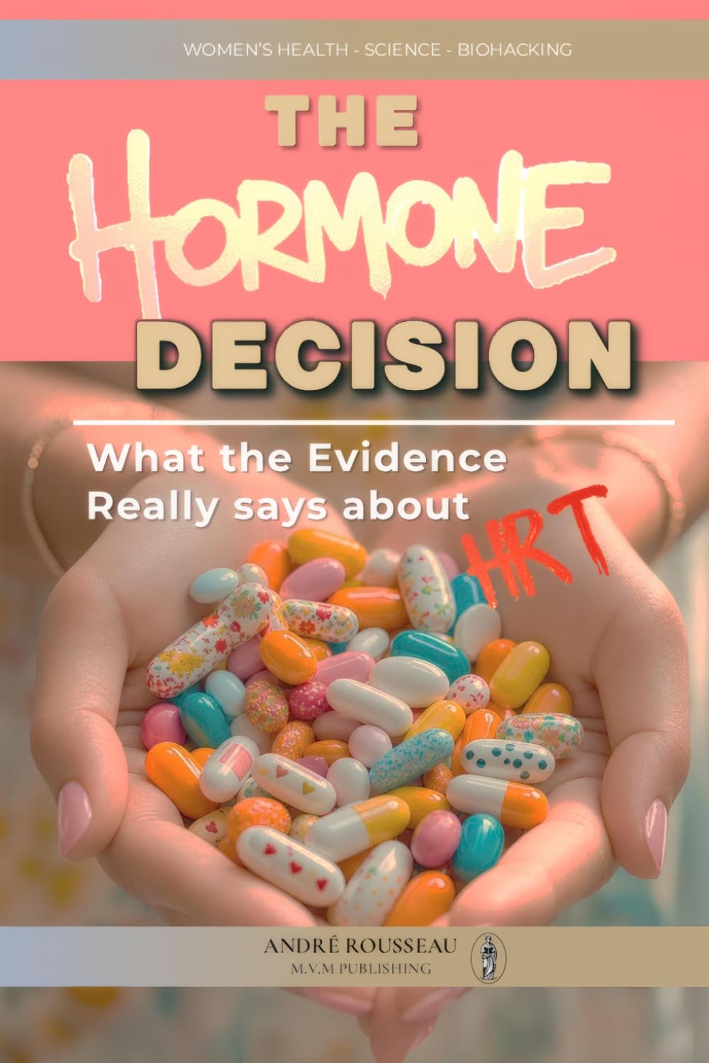 The Hormone Decision: Your Menopause, Your Decision