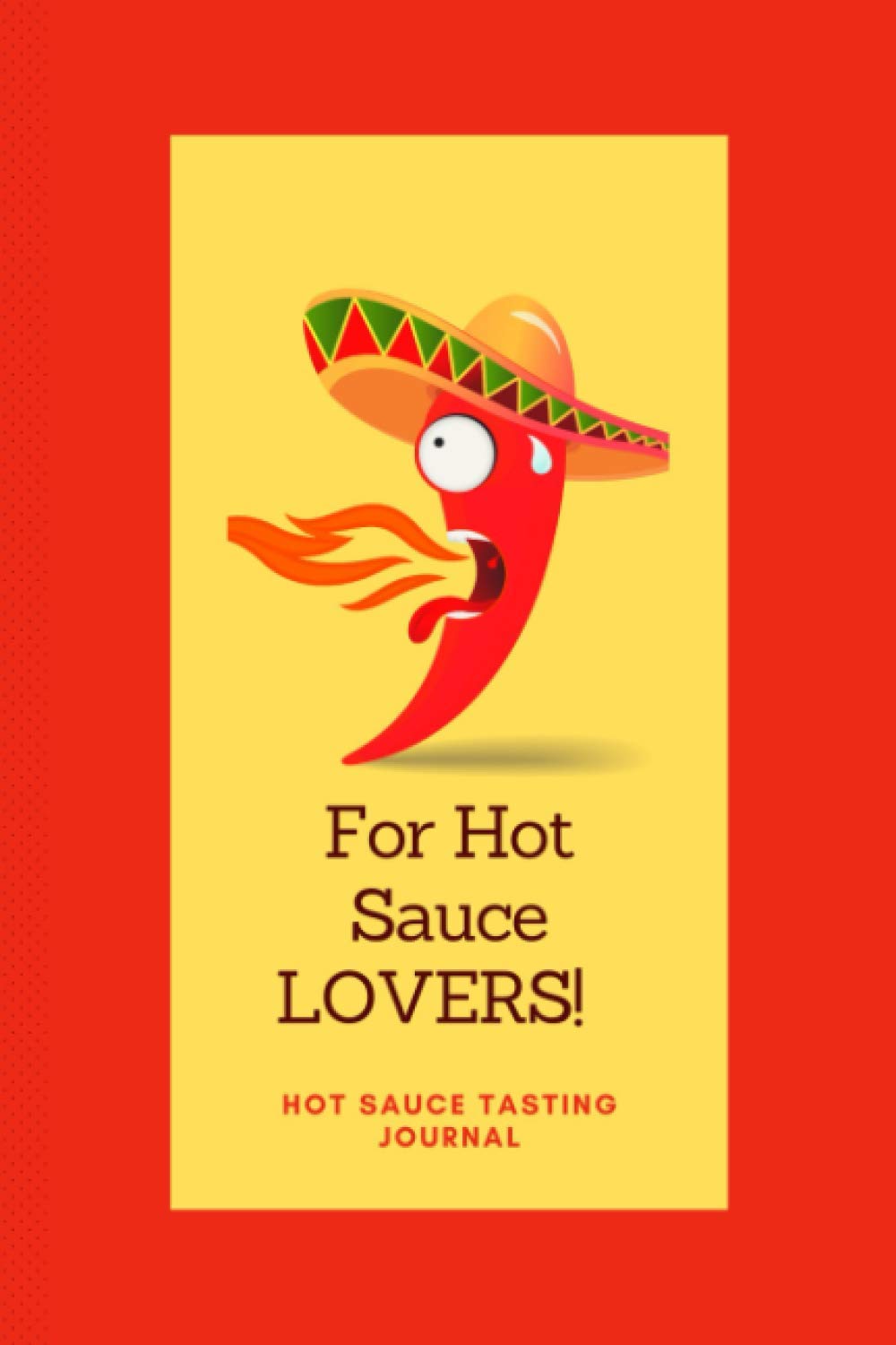Hot Sauce Journal: A Hot Sauce Tasting Log Book- Great Gift for the Hot Sauce Lover! Red/Gold Border-Peppers