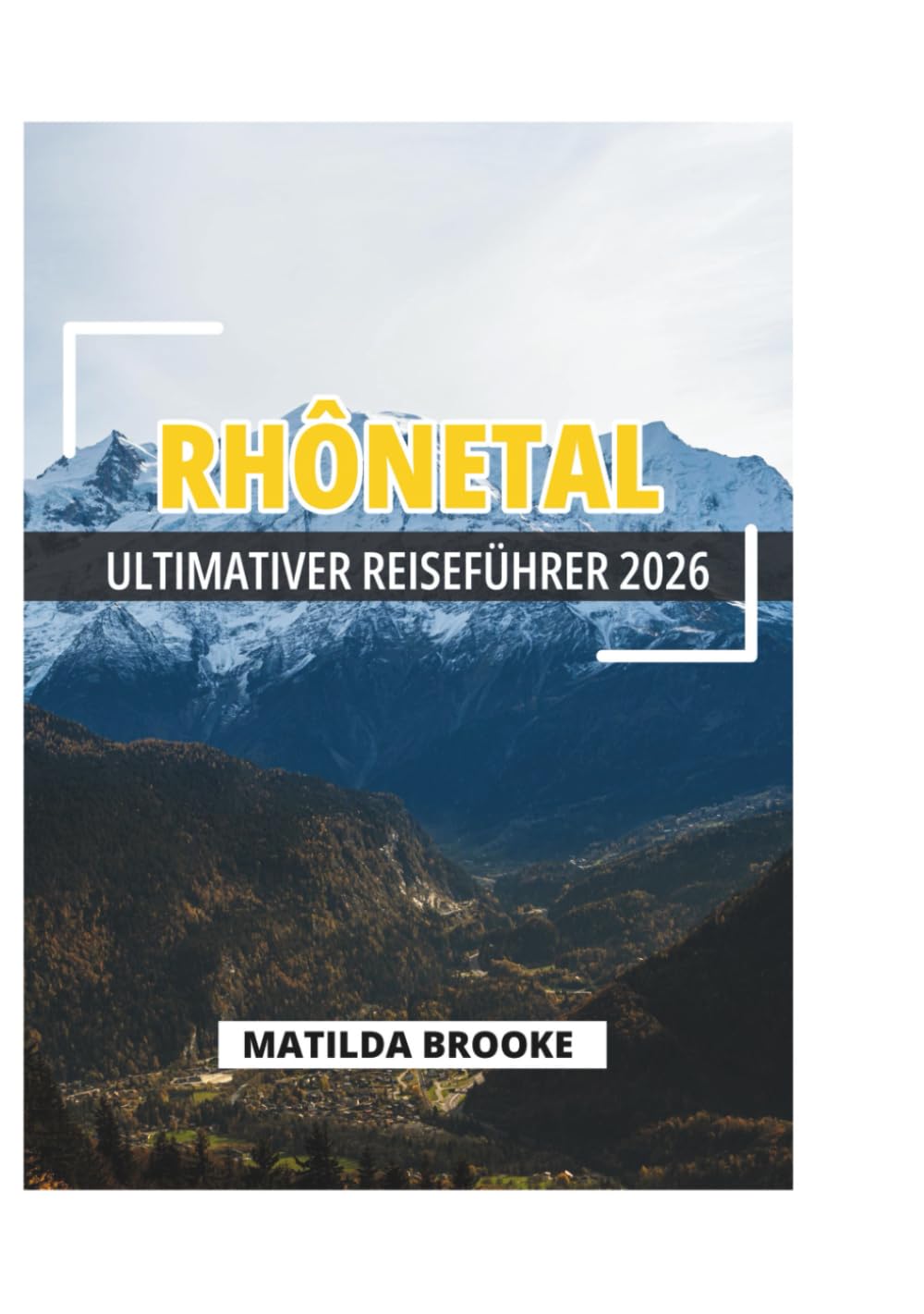 RHÔNETAL ULTIMATIVER REISEFÜHRER 2026