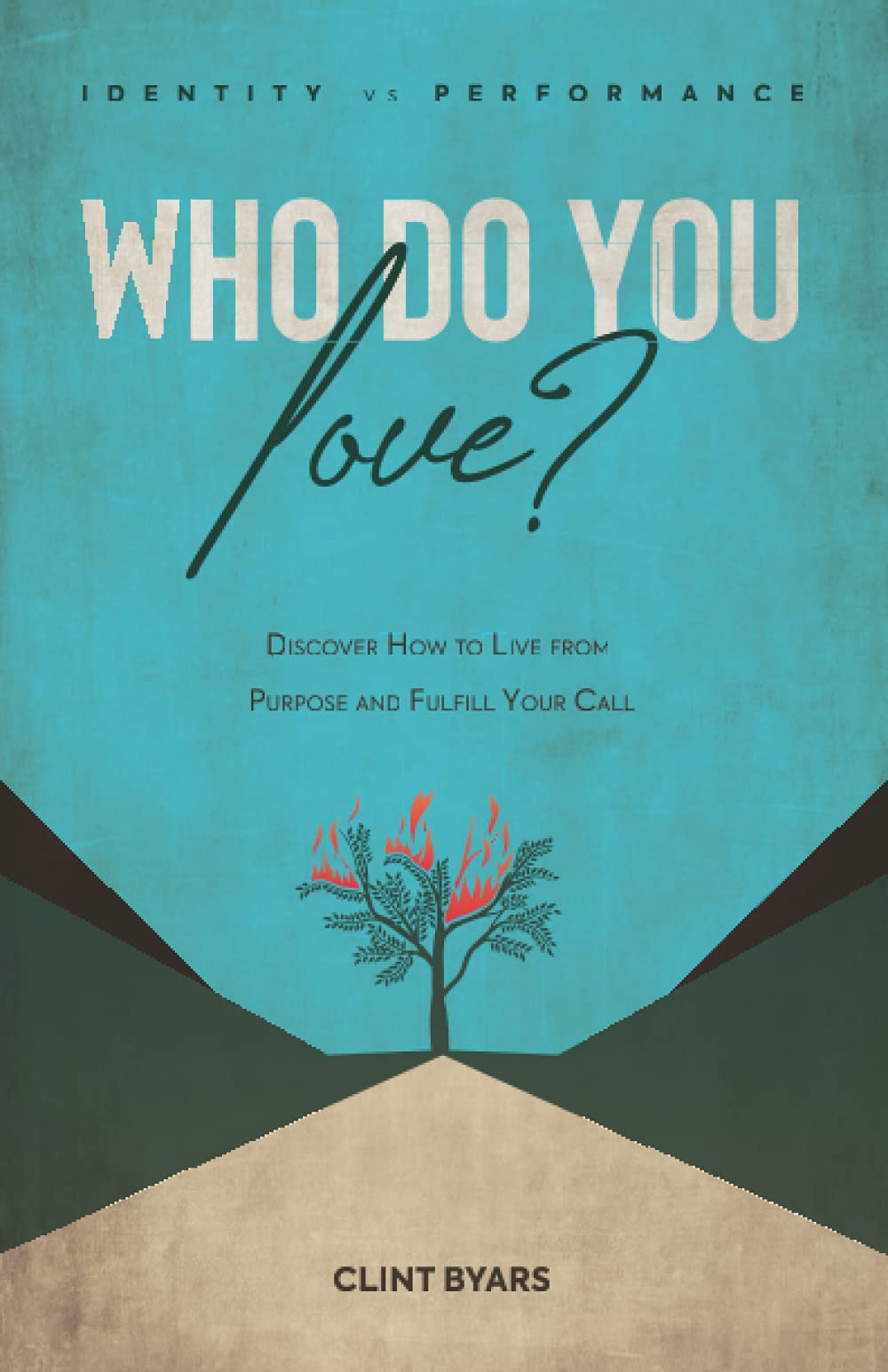 Who Do You Love?: Discover How to Live From Purpose and Fulfill Your Call