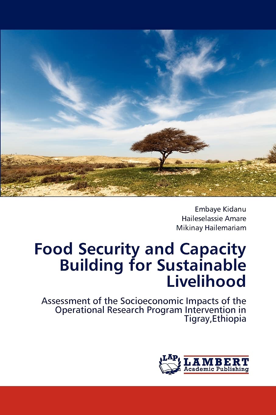 Food Security and Capacity Building for Sustainable Livelihood: Assessment of the Socioeconomic Impacts of the Operational Research Program Intervention in Tigray,Ethiopia
