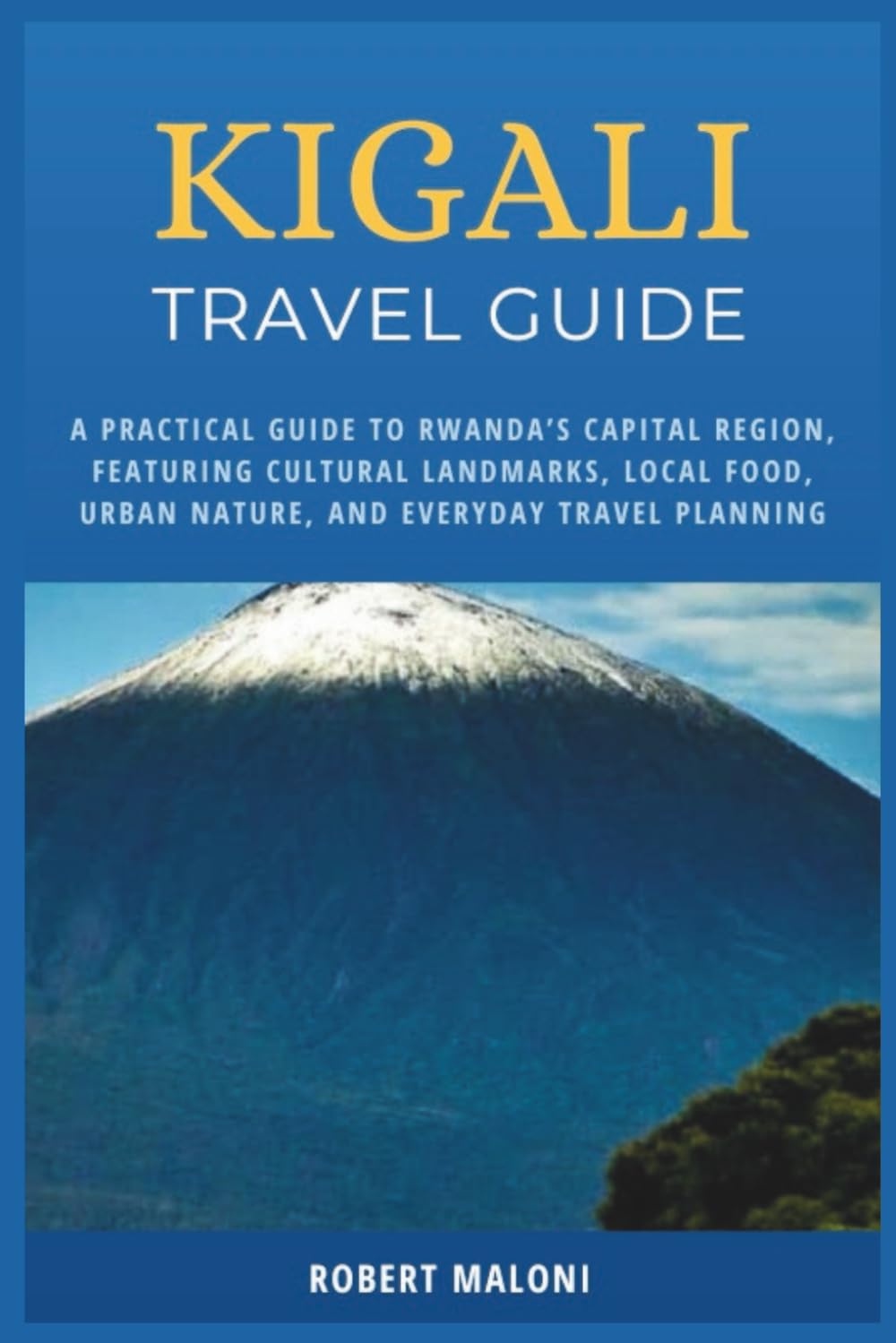 Kigali Travel Guide 2026: A Practical Guide to Rwanda’s Capital Region, Featuring Cultural Landmarks, Local Food, Urban Nature, and Everyday Travel Planning