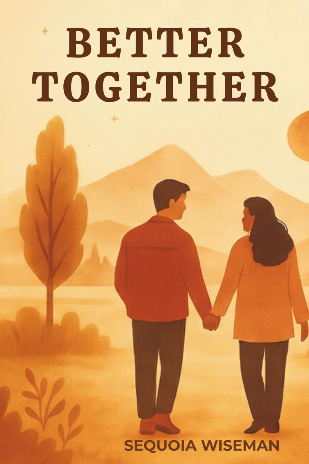 Better Together: A Journey to Deeper Connection, Communication, and Love (The Better Relationships Series)