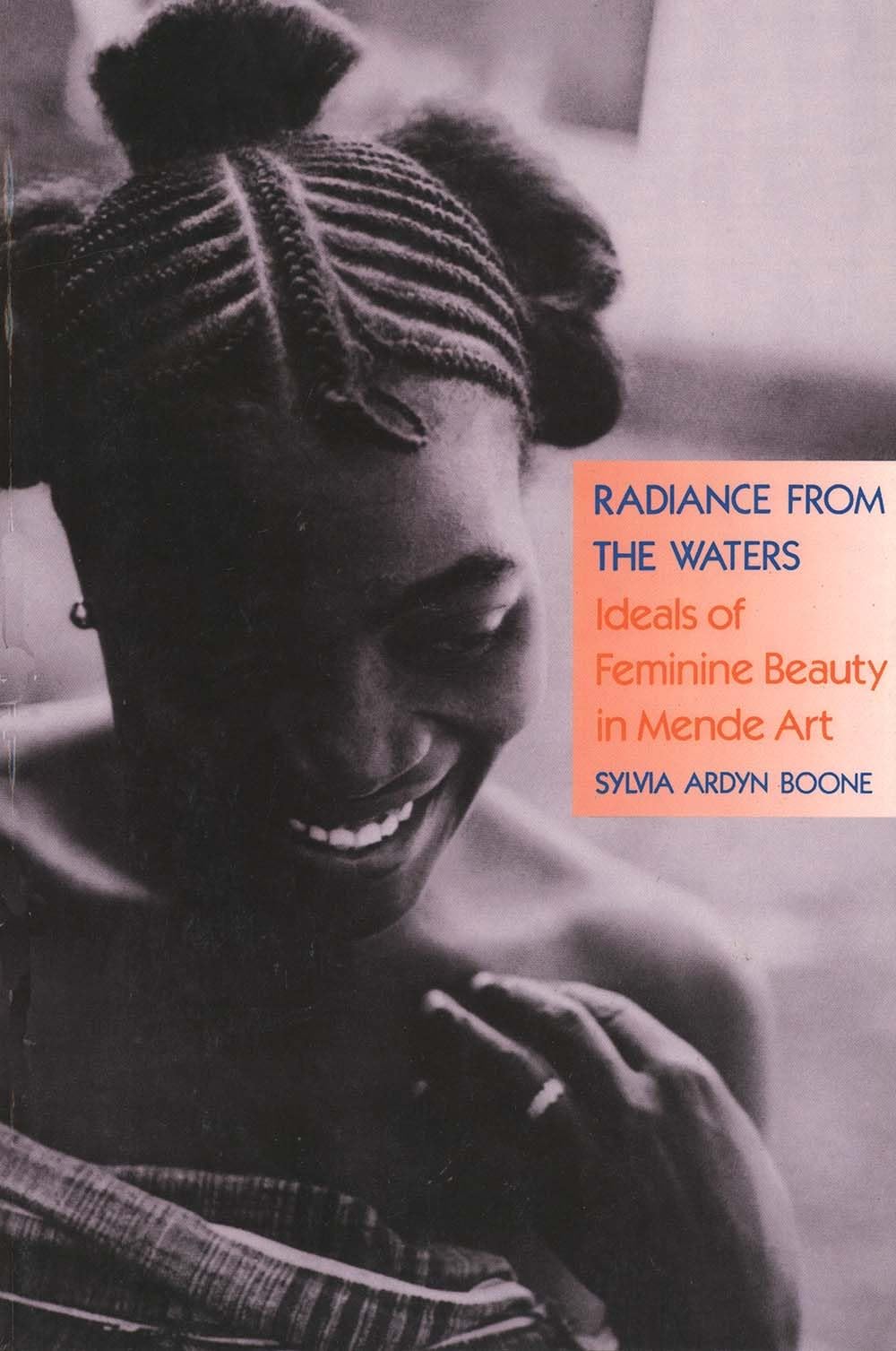 Radiance from the Waters: Ideals of Feminine Beauty in Mende Art (Yale Publications in the History of Art): 34