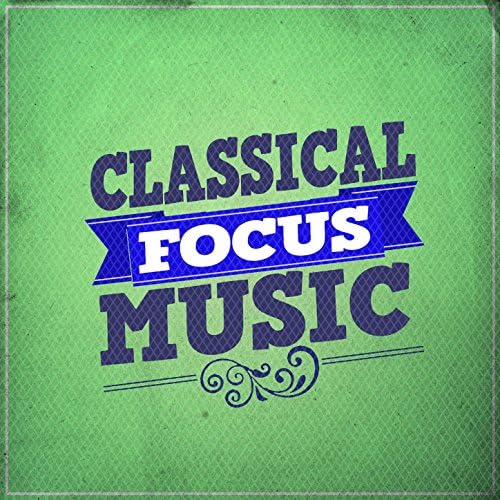 Play Classical Focus Music by Concentration Music Ensemble, Deep Focus