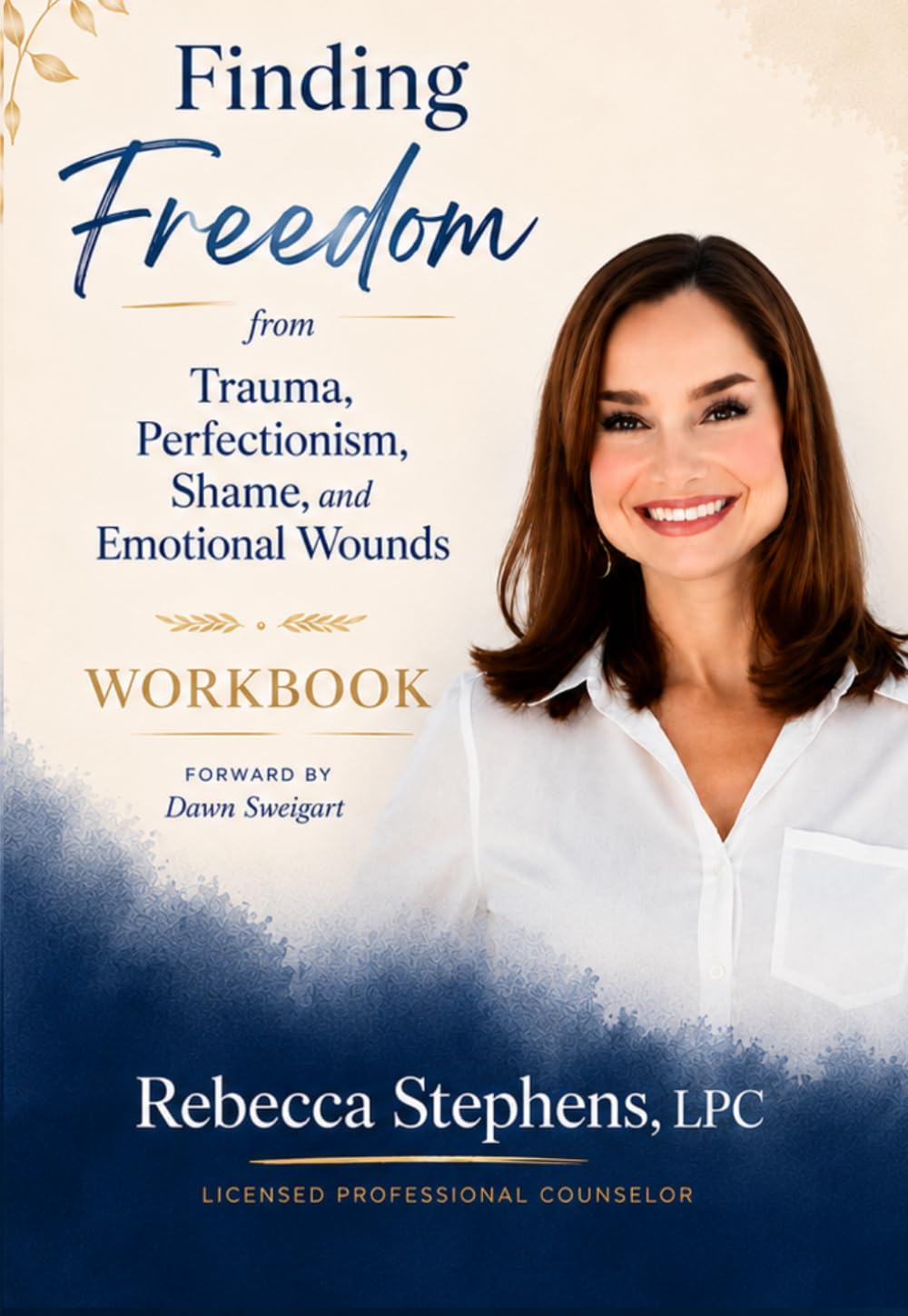 Finding Freedom from Trauma, Perfectionism, Shame, Emotional Wounds Workbook (Finding Freedom Series)