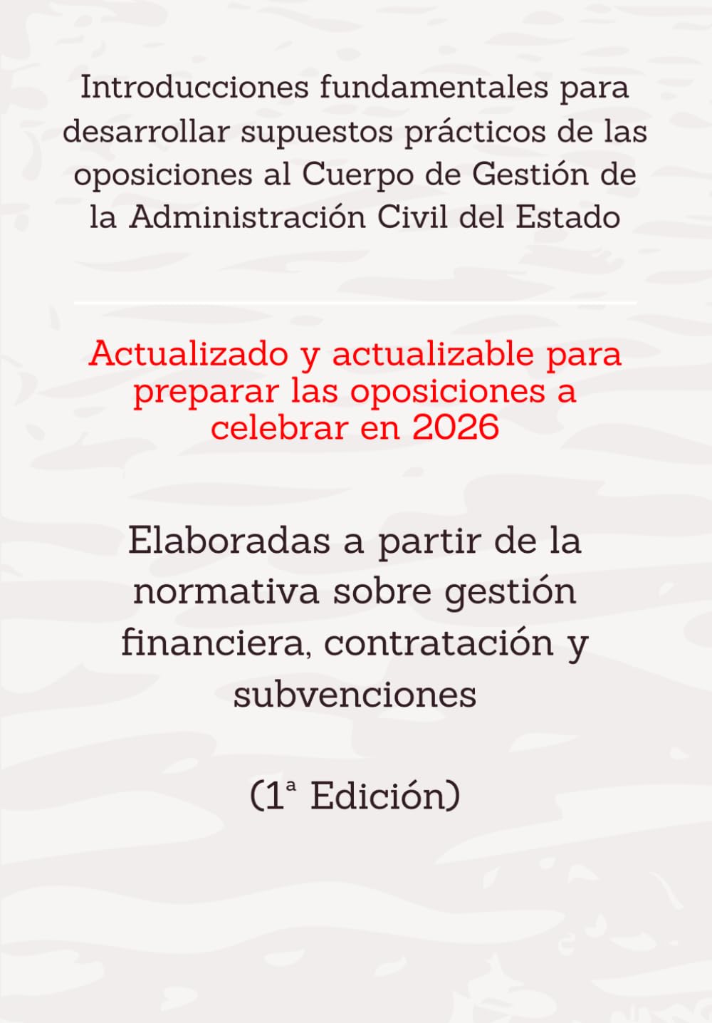 Introducciones fundamentales para desarrollar supuestos prácticos de las oposiciones al Cuerpo de Gestión de la Administración Civil del Estado: ... RESUELTOS OPOSICIONES GESTIÓN DEL ESTADO)