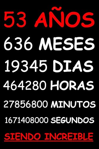 53 AÑOS SIENDO INCREIBLE REGALO HOMBRE O MUJER 53 AÑOS DE CUMPLEAÑOS ORIGINAL Y DIVERTIDO , CUADERNO DE APUNTES O AGENDA, DIARIO, LEBRETA DE NOTAS..