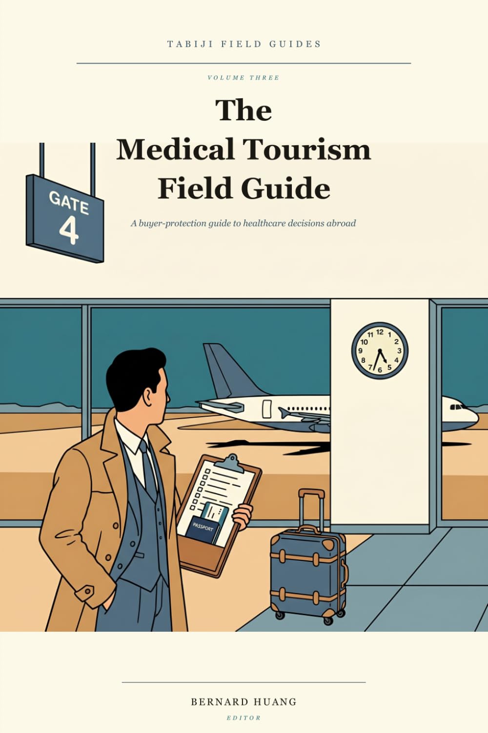 The Medical Tourism Field Guide: A Buyer-Protection Guide to Healthcare Decisions Abroad