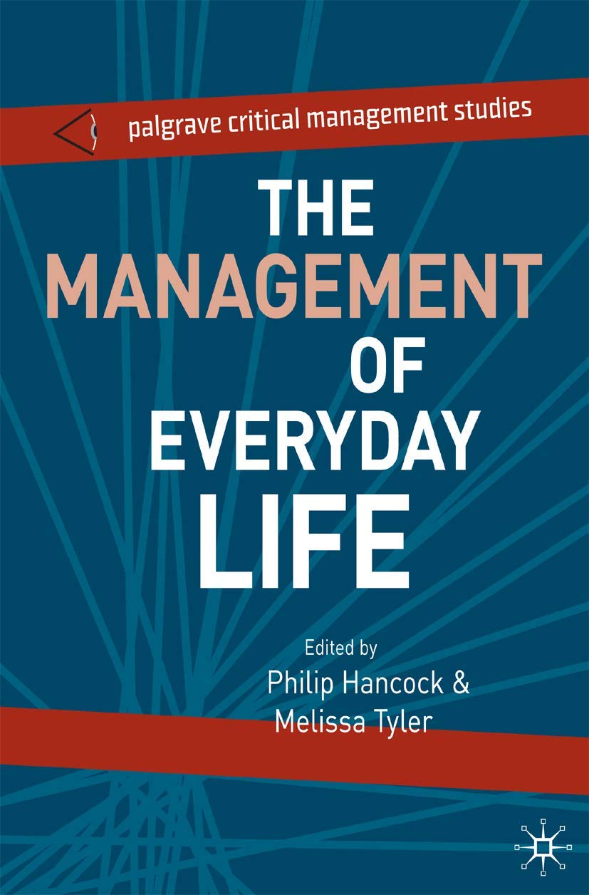 The Management of Everyday Life (The Palgrave Critical Management Studies Series