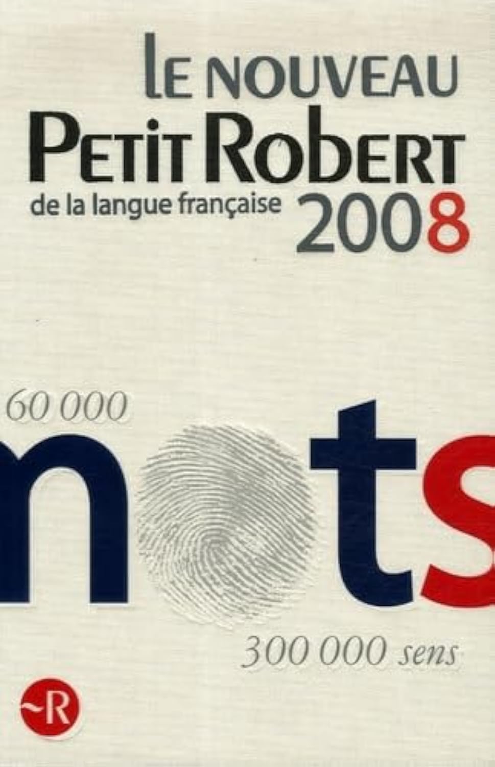 Le nouveau Petit Robert 2008. Dictionnaire de la langue française: Dictionnaire alphabétique et analogique de la langue française