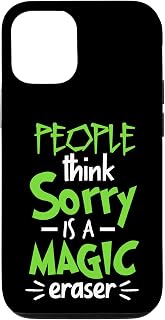 iPhone 13 People Think Sorry Is A Magic Eraser Case